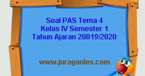 Soal Pas Uas Tema 4 Kelas 4 Sd Mi Semester 1 K13 T A 2019 2020 Juragan Les