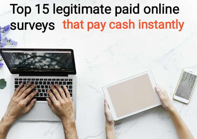 Top 15 legitimate paid online surveys  that pay cash instantly