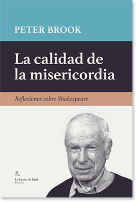 'LA CALIDAD DE LA MISERICORDIA'. Peter Brook