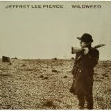 Jeffrey lee pierce - wildweed