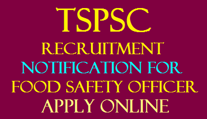 TSPSC Recruitment Notification for Food Safety Officer 36 Vacancies Apply Online Application @tspsc.gov.in /2020/01/TSPSC-Recruitment-Notification-for-Food-Safety-Officer-36-Vacancies-Apply-Online-Application-at-tspsc.gov.in.html