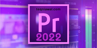 تحميل ادوبي بريمير 2022 كامل مفعل بالكراك مدى الحياة - Adobe Premiere Pro CC 2022