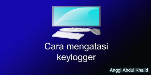 Solusi mengatasi keylogger