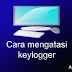 Cara mengatasi keylogger pada komputer