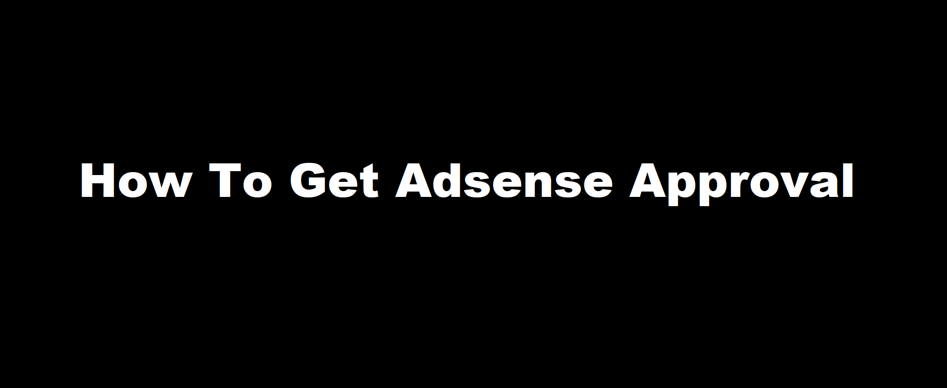 How To Get Adsense Approval