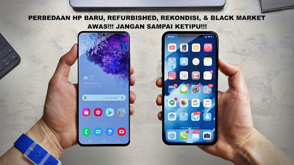 Perbedaan HP Baru, Second, Refurbished, Rekondisi, dan Black Market