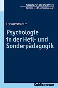 Psychologie in der Heil- und Sonderpädagogik (Nachbarwissenschaften der Heil- und Sonderpädagogik, 1, Band 1)