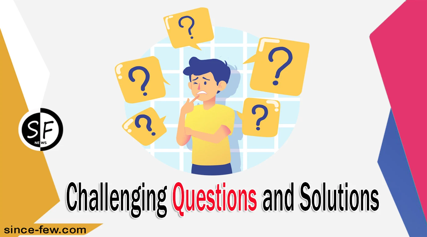 Challenging Questions and Solutions