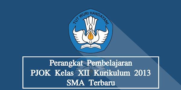 Perangkat Pembelajaran PJOK Kelas XII Kurikulum 2013 SMA Terbaru