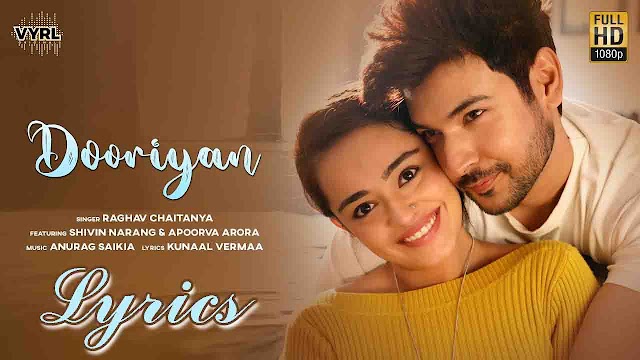Dooriyan Lyrics - Raghav Chaitanya & Anurag Saikia