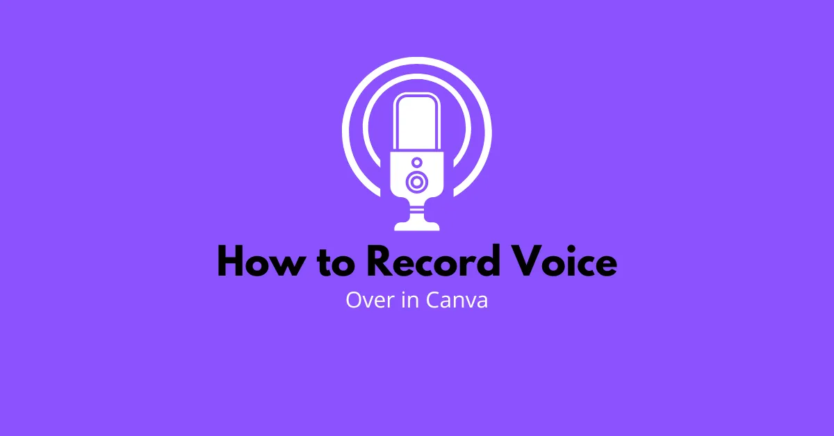 How to Record Voice Over in Canva: A Step-by-Step Guide