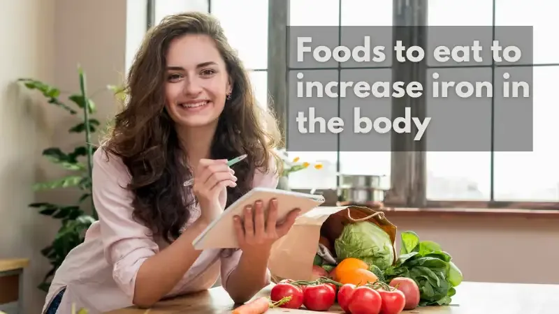 Foods to eat to increase iron in the body
