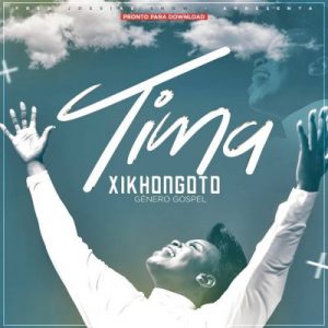 Baixar Nova Musica de Tima - Xikhongoto [Exclusivo 2019] (Download Mp3)