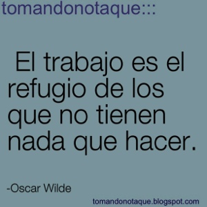 "frases celebres de trabajo por Oscar Wilde"