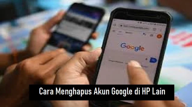 Cara Menghapus Akun Google di HP Lain