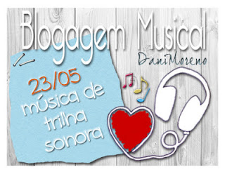 Imagem do banner  "Música de Trilha Sonora": Blogagem Coletiva Musical do Blog Moça de Família, de Dani Moreno.