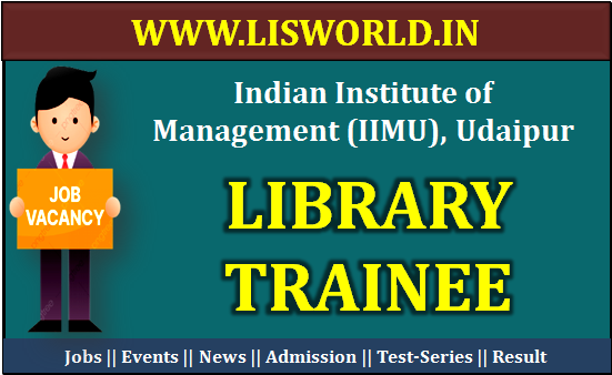 Recruitment for Library Trainee Post at Indian Institute of Management (IIMU), Udaipur