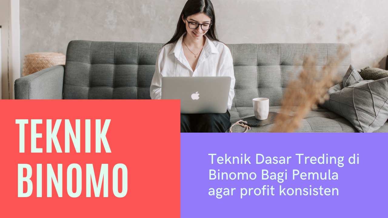 Teknik Dasar Trading di Binomo Agar Profit Konsisten