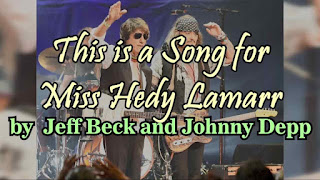 This Is A Song For Miss Hedy Lamarr Lyrics - Jeff Beck & Johnny Depp