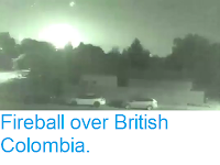 http://sciencythoughts.blogspot.co.uk/2017/09/fireball-over-british-colombia.html