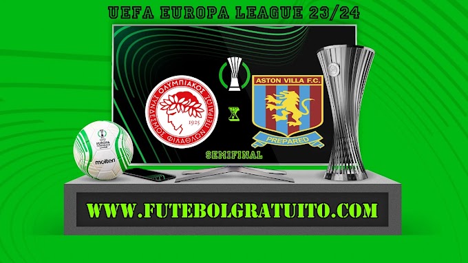 Assistir Olympiacos x Aston Villa ao vivo online grátis 09/05/2024