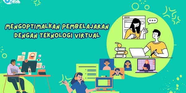 Mengoptimalkan Pembelajaran dengan Teknologi Virtual