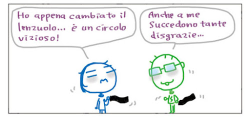 Ho appena cambiato il lenzuolo… è un circolo vizioso! Anche a me succedono tante disgrazie…