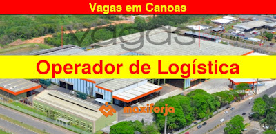 Maxiforja abre vagas para Operador de Logística em Canoas