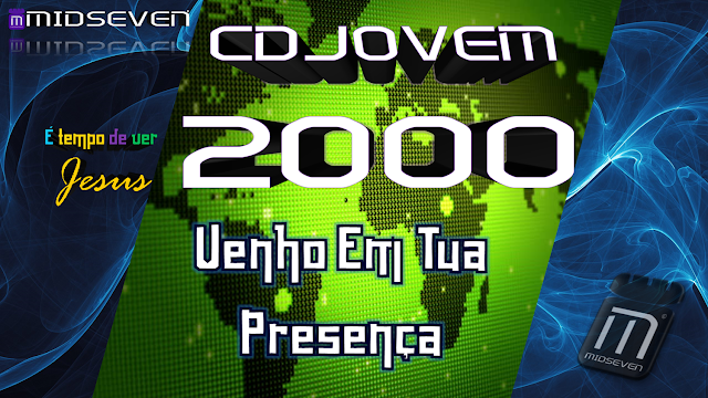 Venho Em Tua Presença - CD Jovem 2000 - É Tempo De Ver Jesus 