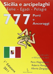 777 porti e ancoraggi. Sicilia e arcipelaghi. Eoli e, Egadi, Pelagie