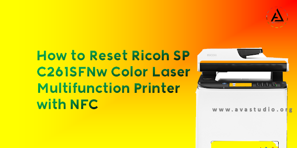How to Reset Ricoh SP C261SFNw Color Laser Multifunction Printer with NFC (Causes and Solutions)