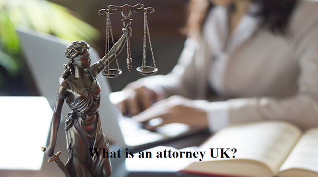 What is an attorney UK?