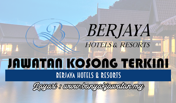 Jawatan Kosong Di Berjaya Hotels Resorts 24 November 2017 Kerja Kosong 2020 Jawatan Kosong Kerajaan 2020