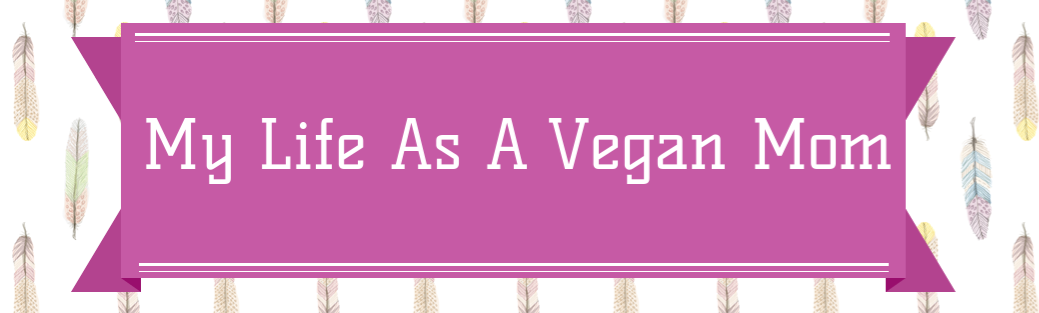 My Life As A Vegan Mom 