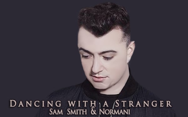 Dancing with a Stranger lyrics -Sam Smith & Normani