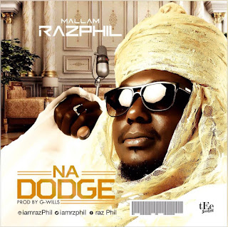 Na Dodge lyrics by Mallam Razphil