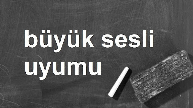 büyük sesli uyumu