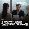 10 Tips Pasti Sukses dalam Wawancara Pekerjaan