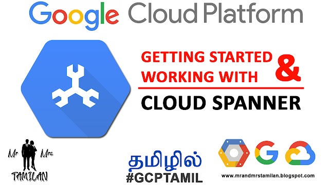 Getting Started & Working with Google Cloud Spanner Tamil #GoogleCloudTamil Mr & Mrs Tamilan #GCPTamil