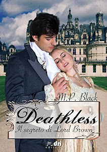 DEATHLESS - IL SEGRETO DI LORD BROWN (HistoricalRomance DriEditore)