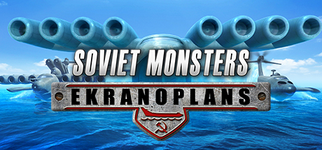 Soviet Monsters Ekranoplans-PLAZA