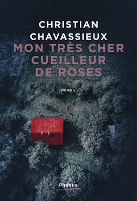 Mon très cher cueilleur de roses. Christian Chavassieux