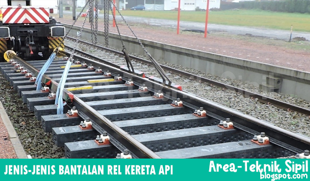 Jenis - Jenis Bantalan Rel Kereta Api [ Kelebihan dan Kekurangannya