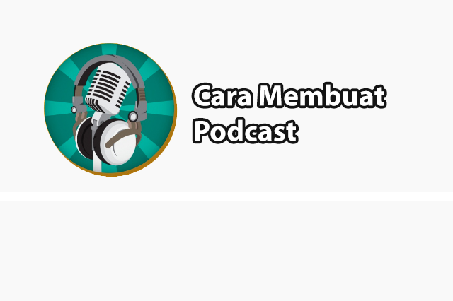 Cara Membuat Podcast Pertama Mu Menarik Bagi Pendengar