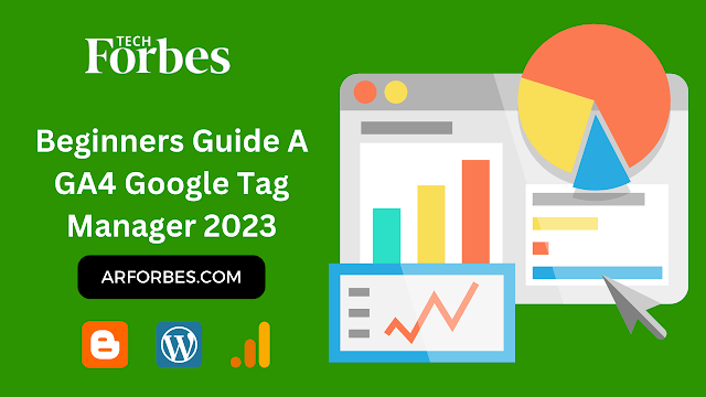 Beginners Guide A GA4 Google Tag Manager 2023