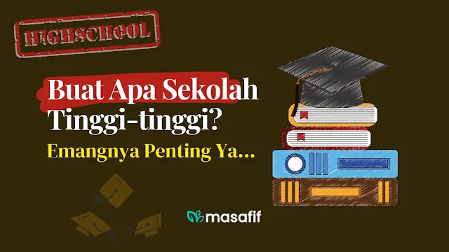 Buat apa skolah tinggi