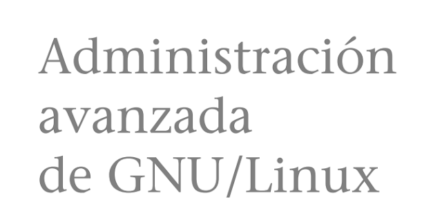 Administracion Avanzada del Sistema Operativo Linux[Parte 2][Manual-PDF][Esp]