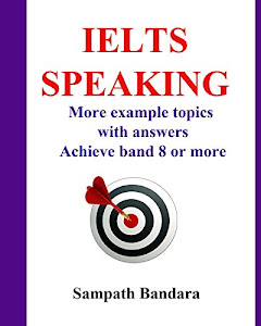 IELTS Speaking: More example topics with answers: Achieve band 8 or more (English Edition)