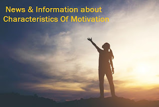News & Information about Characteristics Of Motivation