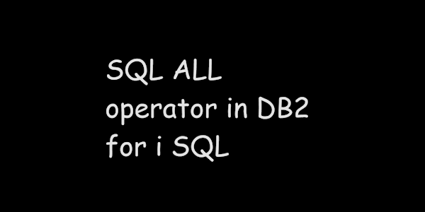 SQL ALL operator in DB2 for i SQL